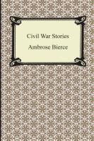 Civil War Stories Bierce Ambrose