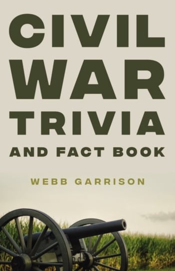 Civil War Trivia and Fact Book Thomas Nelson Publishers