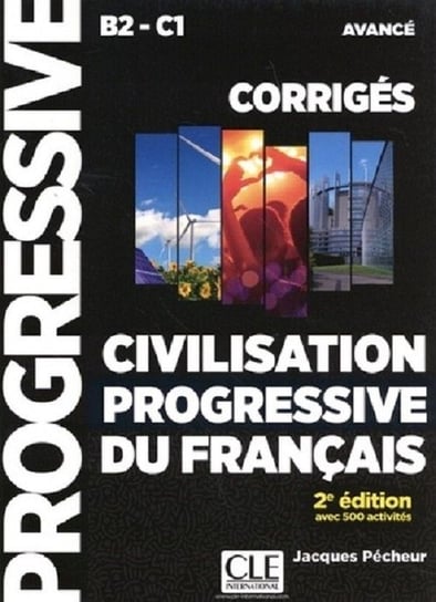 Civilisation Progressive du Francais Corriges Niveau B2-C1 Avance 2e Edition Pecheur Jacques