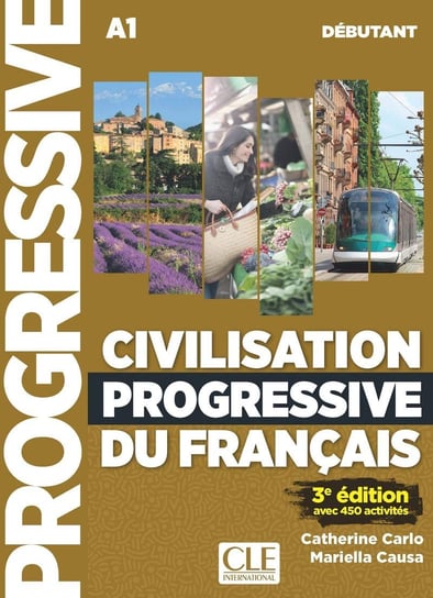 Civilisation progressive du francais Debutant A1 Podręcznik do nauki cywilizacji Francji + CD Carlo Catherine, Causa Mariella