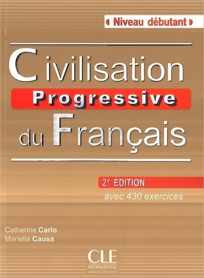 Civilisation Progressive du Francais Niveau debutant + CD Carlo Catherine, Causa Mariella