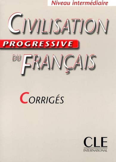 Civilisation progressive du français Niveau intermédiaire Corrigés Steele Ross
