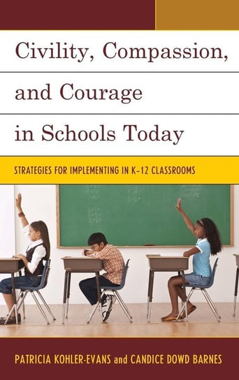 Civility, Compassion, and Courage in Schools Today Kohler-Evans Patricia