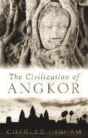 Civilization of Angkor Higham Charles