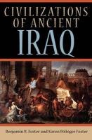 Civilizations of Ancient Iraq Foster Benjamin R.