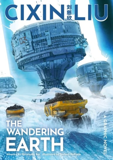 Cixin Lius The Wandering Earth. A Graphic Novel Cixin Liu