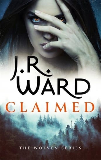 Claimed: the first in a heart-pounding new series from mega bestseller J R Ward Ward J. R.