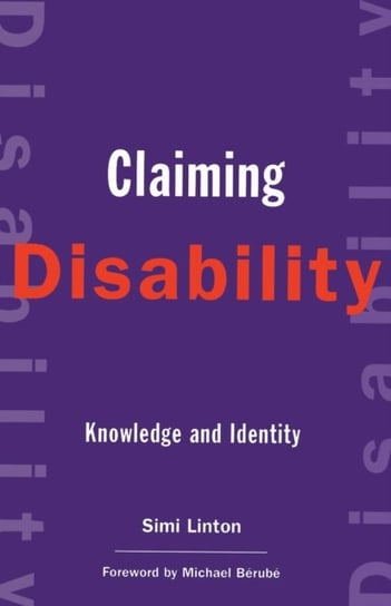 Claiming Disability: Knowledge and Identity Simi Linton