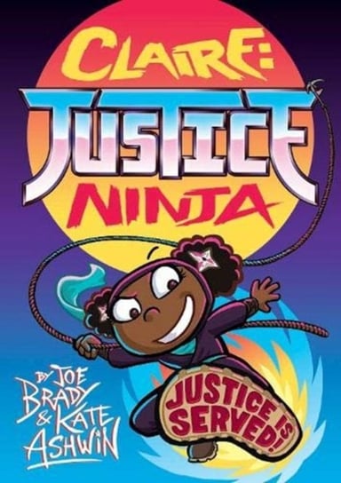 Claire Justice Ninja (Ninja of Justice): The Phoenix Presents Joe Brady