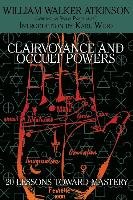 Clairvoyance and Occult Powers Panchadasi Swami, Atkinson William Walker