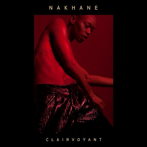 Clairvoyant Nakhane
