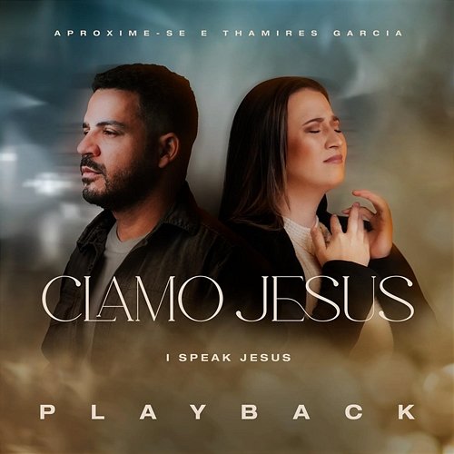Clamo Jesus (I Speak Jesus) Aproxime-Se, Thamires Garcia