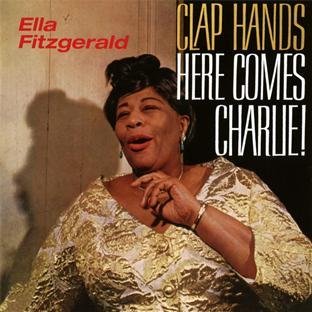 Clap Hands Here Comes Charlie! Fitzgerald Ella