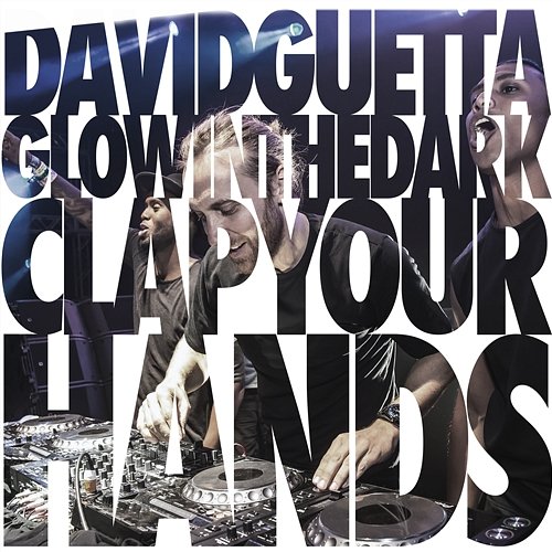 Clap Your Hands David Guetta & Glowinthedark