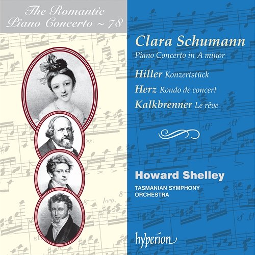 Clara Schumann: Piano Concerto & Works by Hiller, Herz & Kalkbrenner (Hyperion Romantic Piano Concerto 78) Howard Shelley, Tasmanian Symphony Orchestra