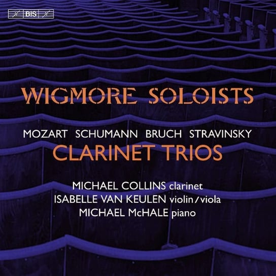 Clarinet Trios Wigmore Soloists, Collins Michael, Keulen Isabelle van, McHale Michael