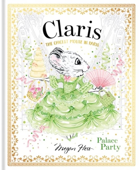 Claris: Palace Party: The Chicest Mouse in Paris Hess Megan