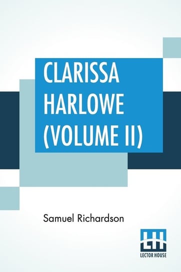 Clarissa Harlowe (Volume II) Richardson Samuel