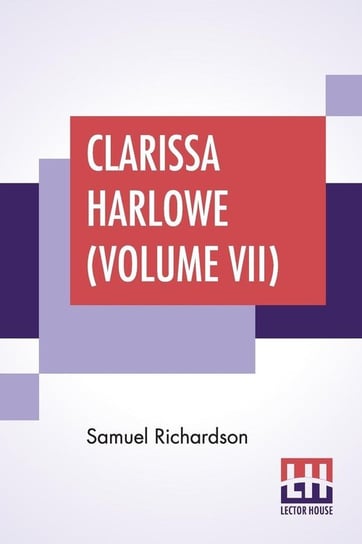 Clarissa Harlowe (Volume VII) Richardson Samuel