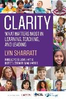 Clarity: What Matters Most in Learning, Teaching, and Leading Sharratt Lyn D.