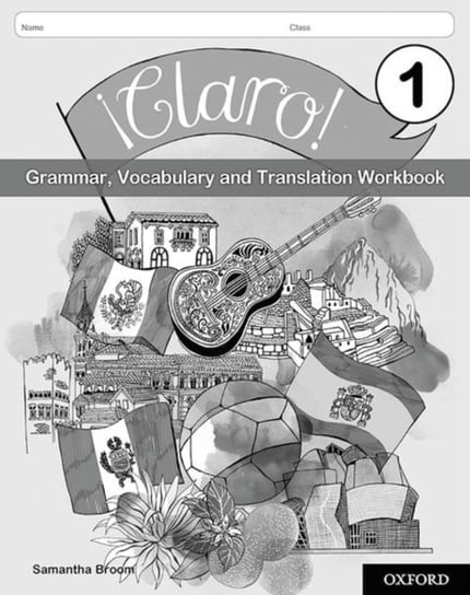 !Claro! 1 Grammar Vocabulary and Translation Workbook (Pack of 8) Samantha Broom