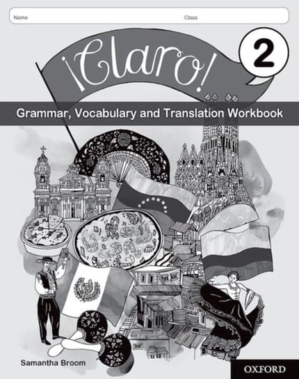 !Claro! 2 Grammar, Vocabulary and Translation Workbook (Pack of 8) Samantha Broom