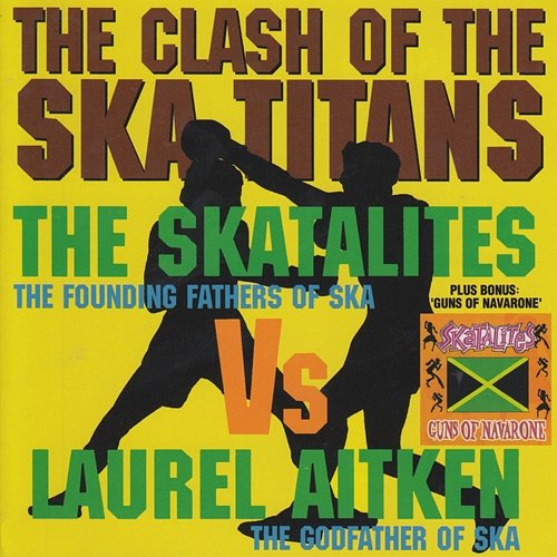 Clash of the Ska Titans/Guns of Navarone The Skatalites feat. Laurel Aitken
