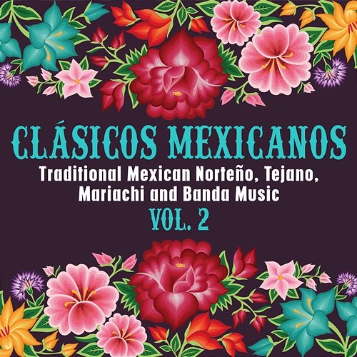 Clásicos Mexicanos: Traditional Mexican Norteño, Tejano, Mariachi and Banda Music, Vol. 2 Various Artists