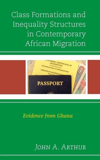 Class Formations and Inequality Structures in Contemporary African Migration Arthur John A.