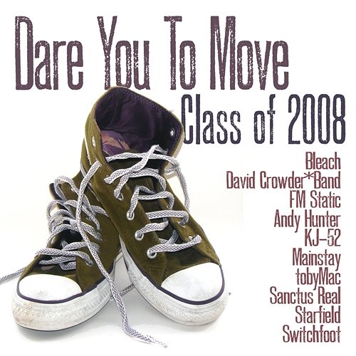 Class Of '08: Dare You To Move Various Artists