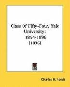 Class of Fifty-Four, Yale University: 1854-1896 (1896) Leeds Charles H.