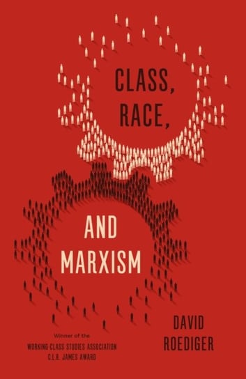 Class, Race, and Marxism David R. Roediger