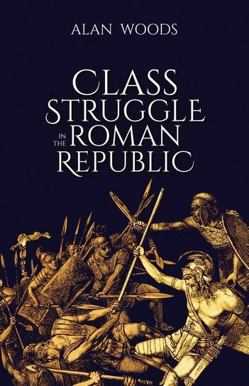 Class Struggle in the Roman Republic Alan Woods