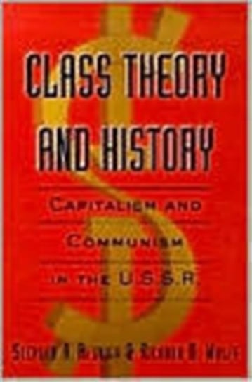 Class Theory and History. Capitalism and Communism in the USSR Stephen A. Resnick, Richard D. Wolff