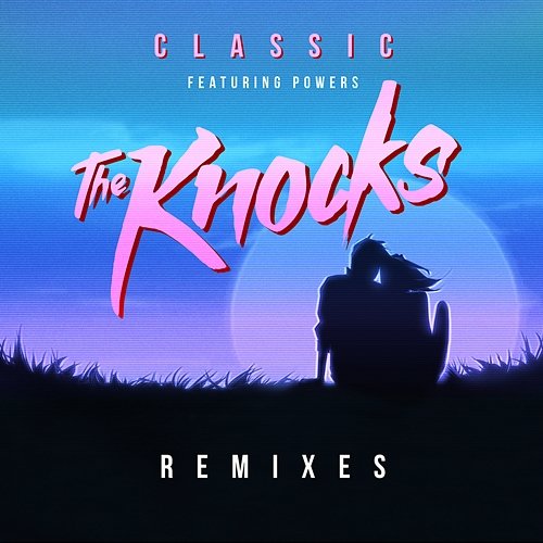 Classic The Knocks feat. POWERS