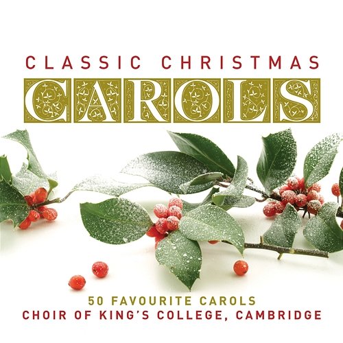 Classic Christmas Carols Choir of King's College, Cambridge
