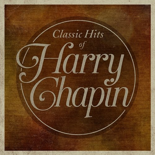 Classic Hits of Harry Chapin Harry Chapin