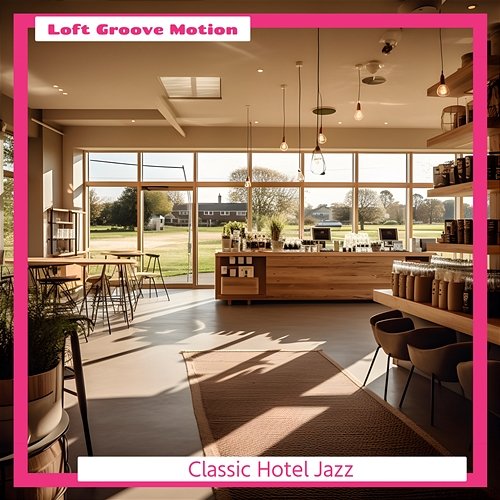 Classic Hotel Jazz Loft Groove Motion