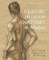 Classic Human Anatomy in Motion: The Artist's Guide to the Dynamics of Figure Drawing Winslow Valerie L.