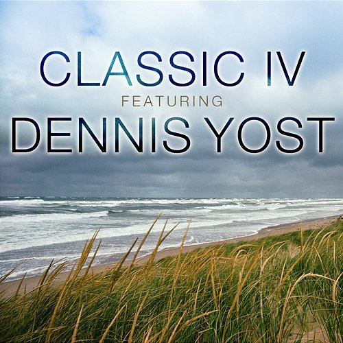 Classic IV Classic IV feat. Dennis Yost
