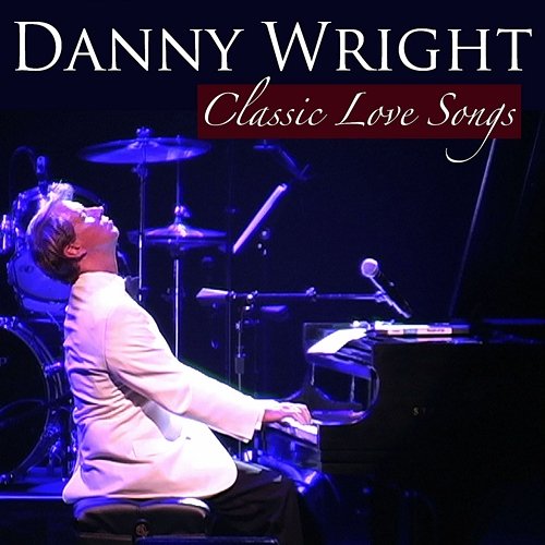 Classic Love Songs Danny Wright