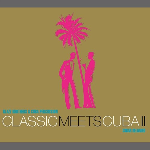 Classic meets Cuba II Klazz Brothers, Cuba Percussion