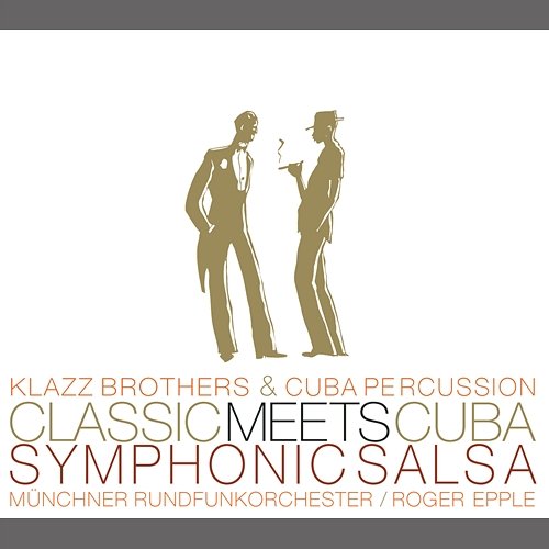 Classic Meets Cuba-Symphonic Salsa (Amazon Version) Klazz Brothers, Cuba Percussion