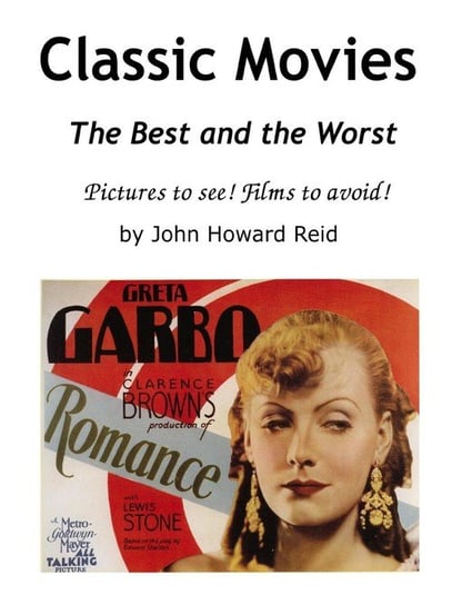 Classic Movies The Best and the Worst Pictures to see! Films to avoid! Reid John Howard