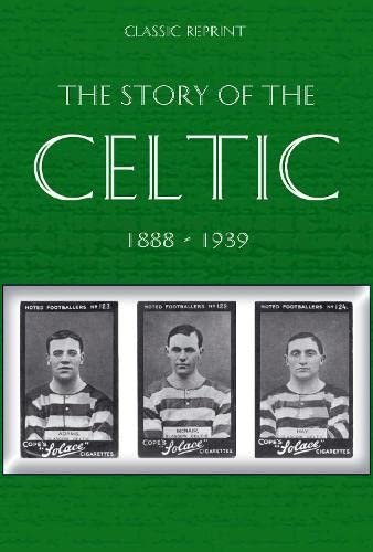 Classic Reprint : The Story of Celtic FC W. Maley