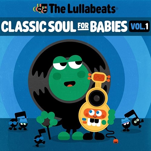 Classic Soul For Babies Vol. 1 The Lullabeats