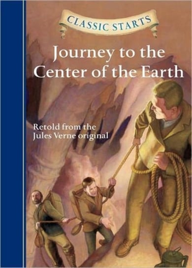 Classic Starts (R). Journey to the Center of the Earth Jules Verne