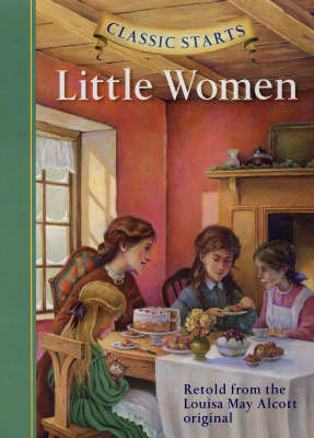 Classic Starts (R): Little Women Alcott Louisa May