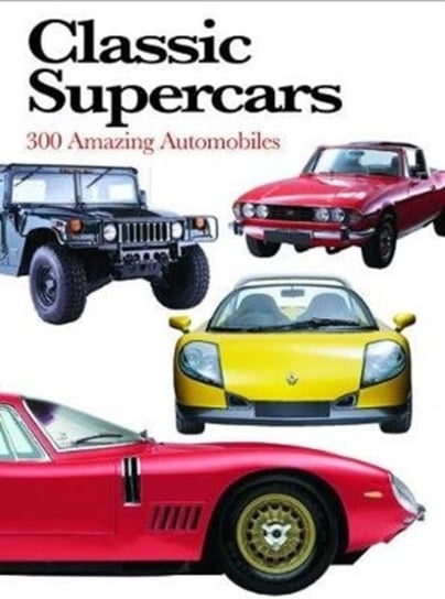 Classic Supercars. 300 Amazing Automobiles Nicholls Richard