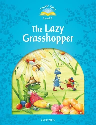Classic Tales Second Edition. Level 1. The Lazy Grasshopper Opracowanie zbiorowe